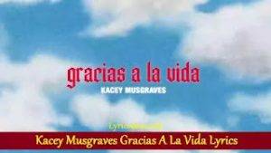 Kacey Musgraves Gracias A La Vida Lyrics
