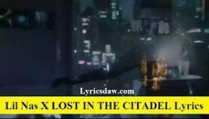 Lil Nas X LOST IN THE CITADEL Lyrics