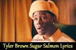 Tyler Brown Sugar Salmon Lyrics