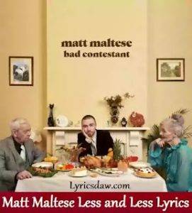 Matt Maltese Less and Less Lyrics
