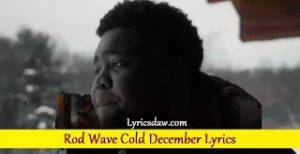 Rod Wave Cold December Lyrics