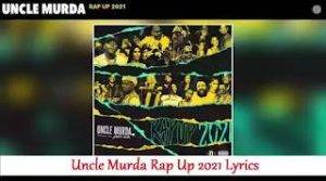 Uncle Murda Rap Up 2021 Lyrics