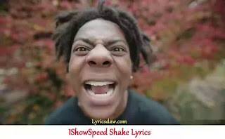 IShowSpeed Shake Lyrics IShowSpeed Shake Lyrics