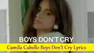 Camila Cabello Boys Dont Cry Lyrics