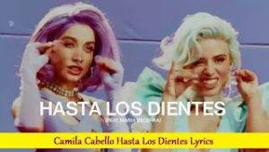 Camila Cabello Hasta Los Dientes Lyrics