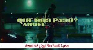 Anuel AA Que Nos PasoLyrics