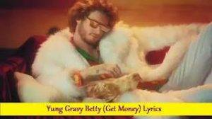 Yung Gravy Betty Get Money Lyrics