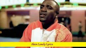 Akon Lonely Lyrics