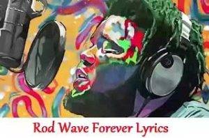 Rod Wave Forever Lyrics