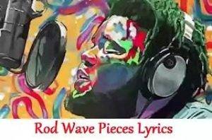 Rod Wave Pieces Lyrics