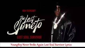 YoungBoy Never Broke Again Lost Soul Survivor Lyrics