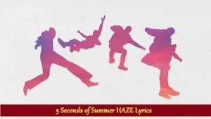 5 Seconds of Summer HAZE Lyrics