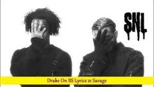 Drake On BS Lyrics 21 Savage