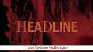 Louis Tomlinson Headline Lyrics 2
