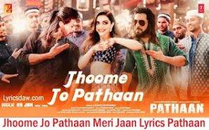 Jhoome Jo Pathaan Meri Jaan Lyrics