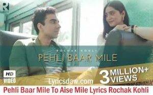 Pehli Baar Mile To Aise Mile Lyrics