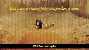 SZA Too Late Lyrics
