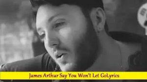 James Arthur Say You Wont Let GoLyrics