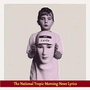 The National Tropic Morning News Lyrics