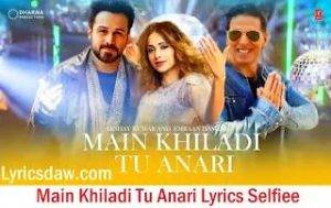 Main Khiladi Tu Anari Lyrics Selfiee