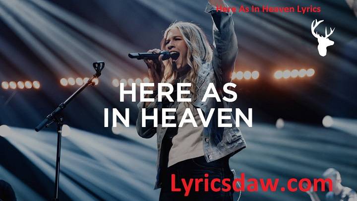 Here As In Heaven Lyrics With Video – Elevation Worship | 2016 Song Here As In Heaven Lyrics