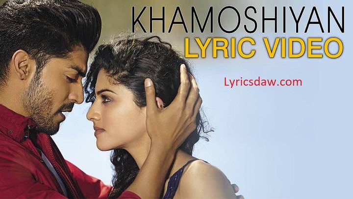Khamoshiyan Lyrics With Video 1