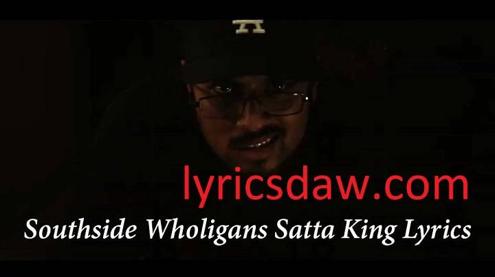 Southside Wholigans Satta king lyrics