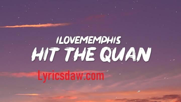 Hit The Quan Lyrics With Video – iLoveMemphis | 2016 Song Hit The Quan Lyrics
