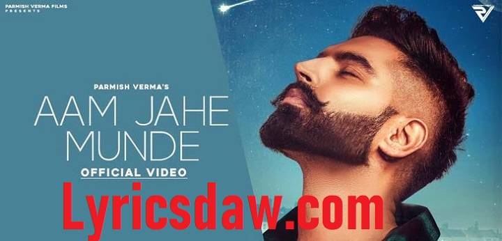 Aam Jahe Munde Lyrics With Video – Pardhaan and Parmish Verma | 2020 Song Aam Jahe Munde Lyrics