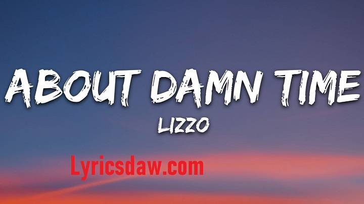 About Damn Time Lyrics With Video – Lizzo | 2022 Song About Damn Time Lyrics