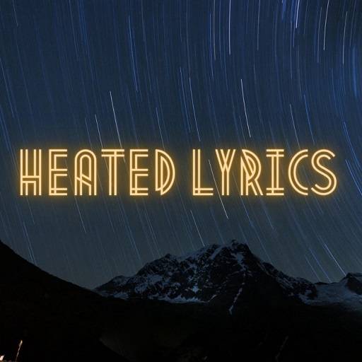 Heated Lyrics 1
