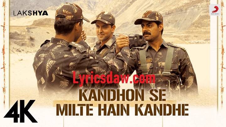 Kandho Se Kandhe Milte Hain Lyrics With Video – Lakshya | 2004 Song Kandho Se Kandhe Milte Hain Lyrics