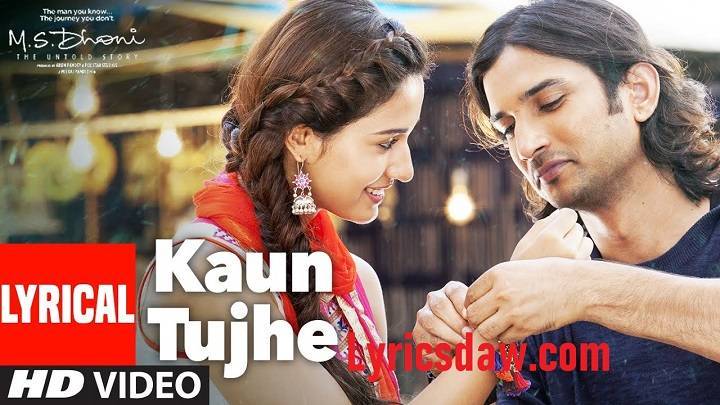 Kaun Tujhe Lyrics With Video – M.S. Dhoni: The Untold Story | 2016 Song Kaun Tujhe Lyrics