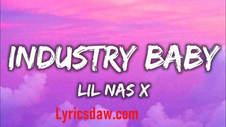 Lil Nas X Industry Baby Lyrics With Video – Lil Nas X | 2021 Song Lil Nas X Industry Baby Lyrics