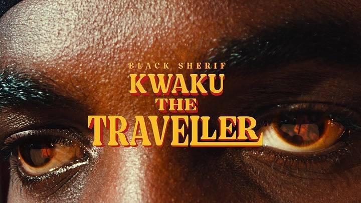 Kwaku The Traveller Lyrics With Video – Black Sherif | 2022 Song