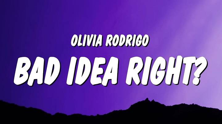 Bad Idea Right Lyrics With Video – Olivia Rodrigo | 2023 Song Bad Idea Right Lyrics
