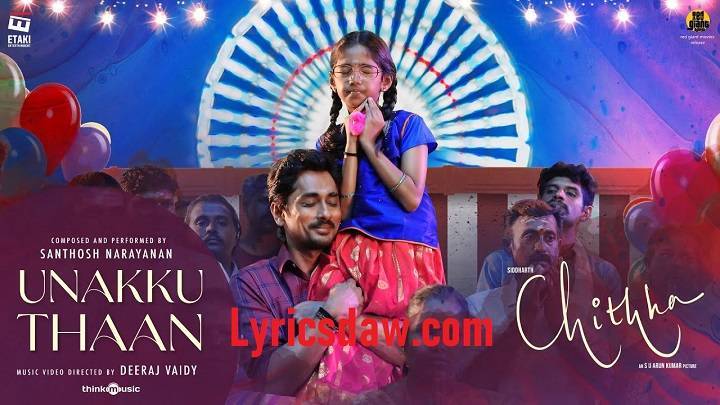 Unakku Thaan Song Lyrics With Video -Chithha | 2023 Song Unakku Thaan Song Lyrics