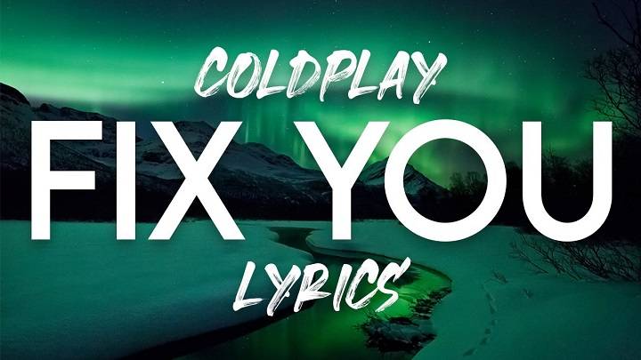 Fix You Lyrics With Video – Coldplay | 2005 Song Fix You Lyrics