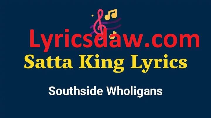 Southside Wholigans Satta King Lyrics With Video – Southside Wholigans | 2022 Song Southside Wholigans Satta King Lyrics