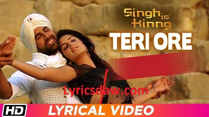 Teri Ore Lyrics With Video – Singh Is Kinng | 2008 Song Teri Ore Lyrics